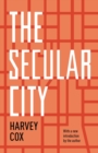 The Secular City : Secularization and Urbanization in Theological Perspective - eBook