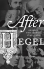 After Hegel : German Philosophy, 1840-1900 - eBook