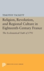 Religion, Revolution, and Regional Culture in Eighteenth-Century France : The Ecclesiastical Oath of 1791 - eBook
