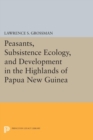Peasants, Subsistence Ecology, and Development in the Highlands of Papua New Guinea - eBook