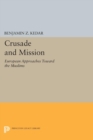 Crusade and Mission : European Approaches Toward the Muslims - eBook