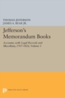 Jefferson's Memorandum Books, Volume 1 : Accounts, with Legal Records and Miscellany, 1767-1826 - eBook