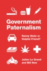 Government Paternalism : Nanny State or Helpful Friend? - eBook