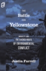 The Battle for Yellowstone : Morality and the Sacred Roots of Environmental Conflict - eBook