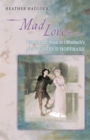 Mad Loves : Women and Music in Offenbach's Les Contes d'Hoffmann - eBook