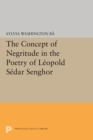 The Concept of Negritude in the Poetry of Leopold Sedar Senghor - eBook