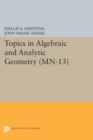 Topics in Algebraic and Analytic Geometry. (MN-13), Volume 13 : Notes From a Course of Phillip Griffiths - eBook