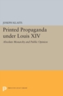 Printed Propaganda under Louis XIV : Absolute Monarchy and Public Opinion - eBook