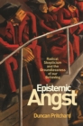 Epistemic Angst : Radical Skepticism and the Groundlessness of Our Believing - eBook