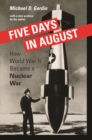Five Days in August : How World War II Became a Nuclear War - eBook