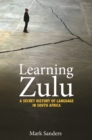 Learning Zulu : A Secret History of Language in South Africa - eBook