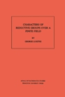 Characters of Reductive Groups over a Finite Field. (AM-107), Volume 107 - eBook