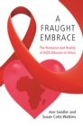 A Fraught Embrace : The Romance and Reality of AIDS Altruism in Africa - eBook