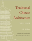Traditional Chinese Architecture : Twelve Essays - eBook
