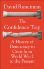 The Confidence Trap : A History of Democracy in Crisis from World War I to the Present - Revised Edition - eBook