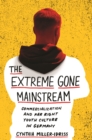 The Extreme Gone Mainstream : Commercialization and Far Right Youth Culture in Germany - eBook