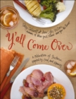 Y'all Come Over : A Celebration of Southern Hospitality, Food, and Memories - eBook