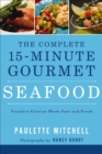 The Complete 15-Minute Gourmet: Seafood - eBook