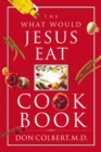 The What Would Jesus Eat Cookbook - eBook