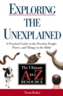 Exploring the Unexplained : A Practical Guide to the Peculiar People, Places, and Things in the Bible - eBook