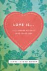 Love Is... : 6 Lessons on What Love Looks Like - Book