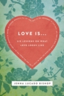Love Is... Bible Study Guide : 6 Lessons on What Love Looks Like - eBook