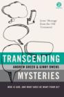 Transcending Mysteries : Who is God, and What Does He Want from Us? - Book