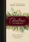 Christmas Stories : Heartwarming Classics of Angels, a Manger, and the Birth of Hope - eBook