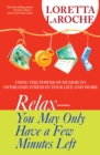 RELAX  You May Only Have a Few Minutes Left - eBook