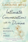 Intimate Conversations with the Divine : Prayer, Guidance, and Grace - Book