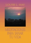 Meditaciones Para Sanar Tu Vida - eBook