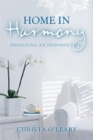 Home in Harmony : Designing an Inspired Life - Book
