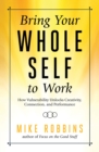 Bring Your Whole Self To Work - eBook