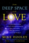 From Deep Space with Love : A Conversation about Consciousness, the Universe, and Building a Better World - eBook