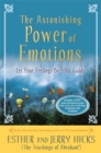 The Astonishing Power of Emotions : Let Your Feelings Be Your Guide - Book