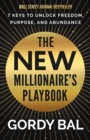 The New Millionaire's Playbook : 7 Keys to Unlock Freedom, Purpose, and Abundance - Book