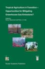 Tropical Agriculture in Transition : Opportunities for Mitigating Greenhouse Gas Emissions? - Book