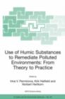 Use of Humic Substances to Remediate Polluted Environments: From Theory to Practice : Proceedings of the NATO Adanced Research Workshop on Use of Humates to Remediate Polluted Environments: From Theor - eBook