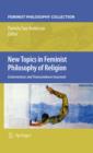 New Topics in Feminist Philosophy of Religion : Contestations and Transcendence Incarnate - eBook