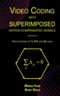 Video Coding with Superimposed Motion-Compensated Signals : Applications to H.264 and Beyond - eBook