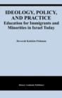 Ideology, Policy, and Practice : Education for Immigrants and Minorities in Israel Today - eBook