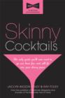 Skinny Cocktails : The only guide you'll ever need to go out, have fun, and still fit into your skinny jeans - eBook