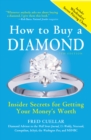 How to Buy a Diamond : Insider Secrets for Getting Your Money's Worth - eBook