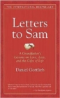 Letters to Sam : A Grandfather's Lessons on Love, Loss, and the Gifts of Life - Book