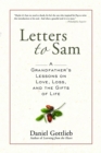 Letters to Sam : A Grandfather's Lessons on Love, Loss, and the Gifts of Life - eBook