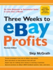 Three Weeks to eBay(R) Profits, Revised Edition : Go from Beginner to Successful Seller in Less than a Month - eBook