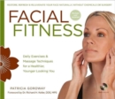 Facial Fitness : Daily Exercises & Massage Techniques for a Healthier, Younger Looking You - Book