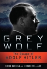 Grey Wolf : The Escape of Adolf Hitler, The Case Presented - eBook
