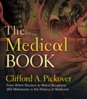 The Medical Book : From Witch Doctors to Robot Surgeons, 250 Milestones in the History of Medicine - eBook