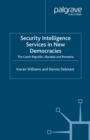 Security Intelligence Services in New Democracies : The Czech Republic, Slovakia and Romania - eBook